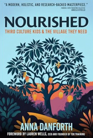 Nourished: Third Culture Kids & the Village They Need by Anna Danforth